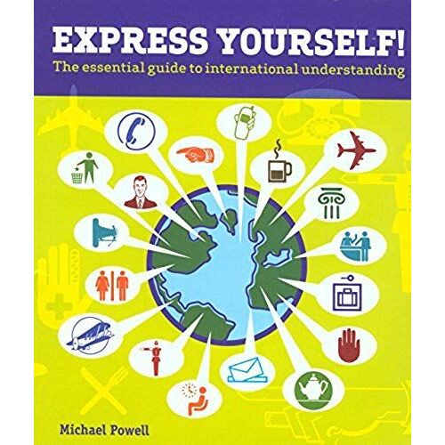 Express Yourself!: The Essential Guide To International Understanding