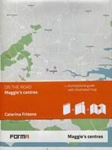 Maggie's Centres: On The Road Architecture Guides