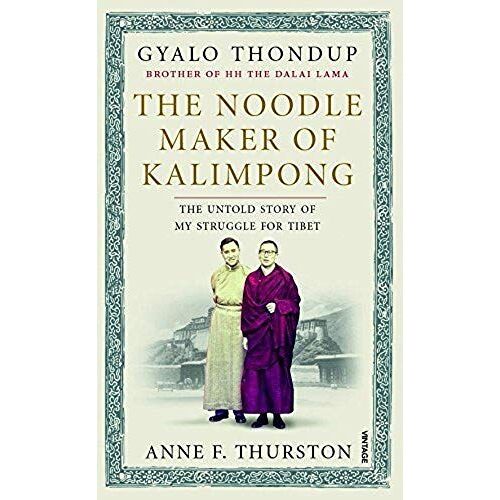 The Noodle Maker Of Kalimpong: The Untold Story Of My Struggle For Tibet