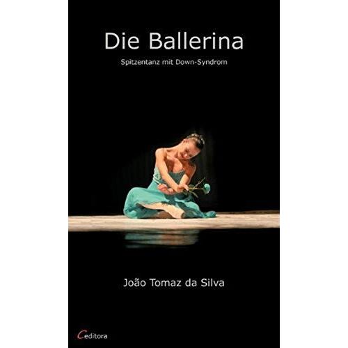 Die Ballerina - Spitzentanz Mit Down-Syndrom (German Edition)