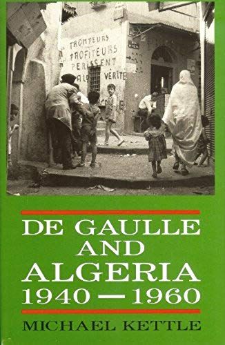 De Gaulle And Algeria, 1940-60