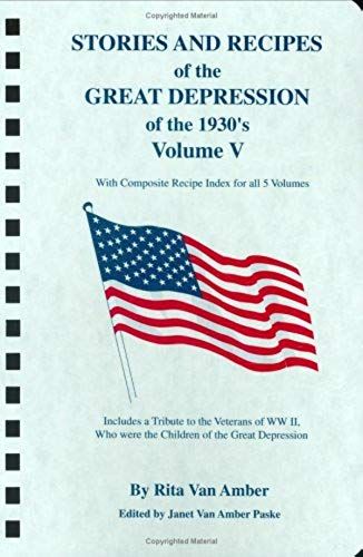 Stories And Recipes Of The Great Depression Of The 1930's, Volume V