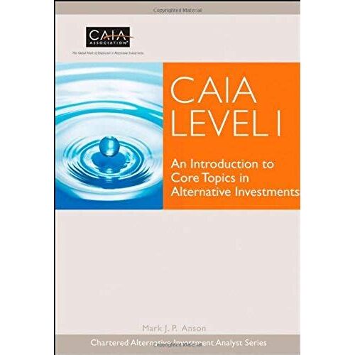 Caia Level I: An Introduction To Core Topics In Alternative Investments