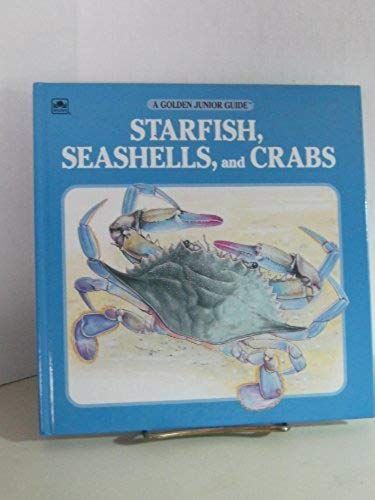 Starfish, Seashells, And Crabs (A Golden Junior Guide)