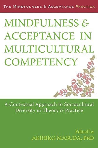 Mindfulness And Acceptance In Multicultural Competency: A Contextual Approach To Sociocultural Diversity In Theory & Practice