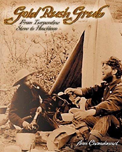 Gold Rush Grub: From Turpentine Stew To Hoochinoo