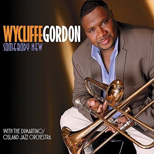 Wycliffe Gordon - Somebody New [Compact Discs]