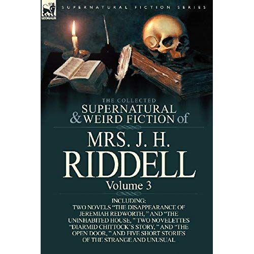 The Collected Supernatural And Weird Fiction Of Mrs. J. H. Riddell