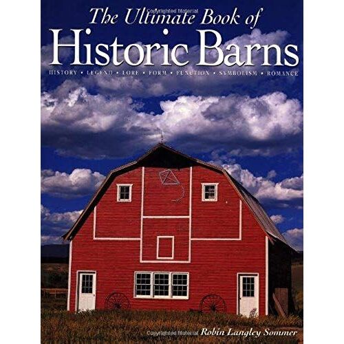 The Ultimate Book Of Historic Barns
