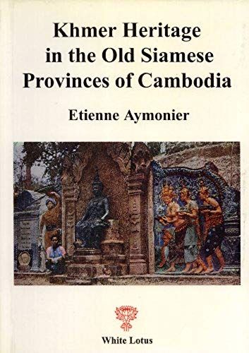 Khmer Heritage In The Old Siamese Provinces Of Cambodia With Special Emphasis On Temples, Inscriptions, And Etymology