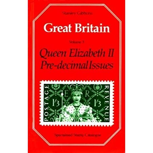 Great Britain Specialised Stamp Catalogue: Queen Elizabeth Ii Pre-Decimal Issues V. 3