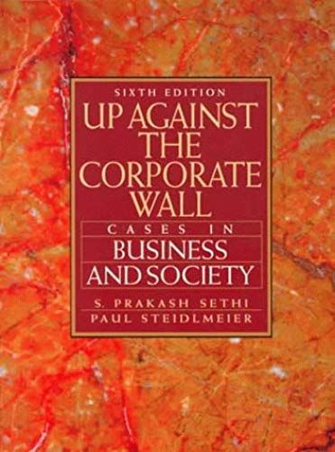 Up Against The Corporate Wall: Cases In Business And Society