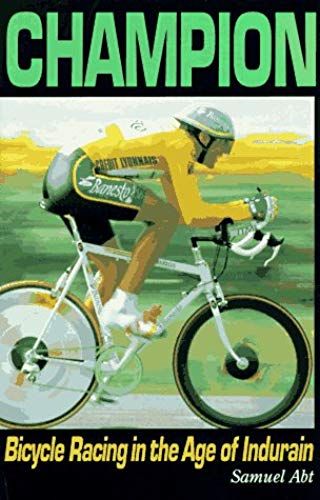 Champion: Bicycle Racing In The Age Of Miguel Indurain