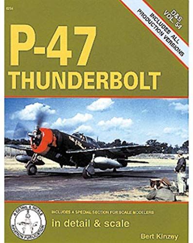 P-47 Thunderbolt In Detail & Scale - D&s Vol. 54