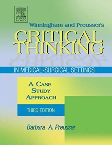 Winningham & Preusser's Critical Thinking In Medical-Surgical Settings: A Case Study Approach, 3e