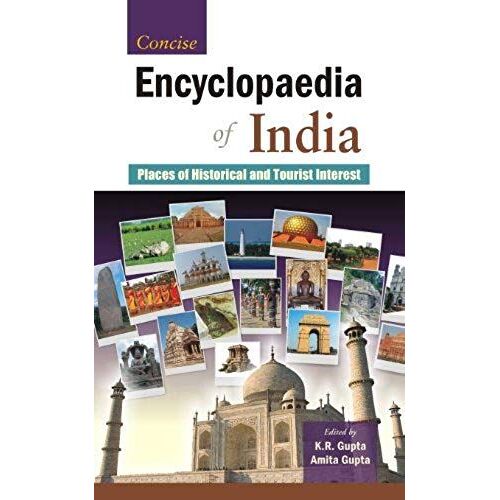 Concise Encyclopaedia Of India: Places Of Historical And Tourists Interests, Vol. 5