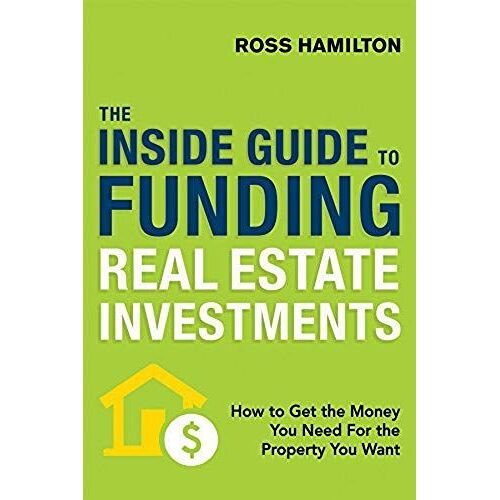 The Inside Guide To Funding Real Estate Investments