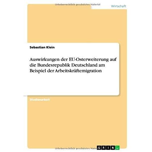 Auswirkungen Der Eu-Osterweiterung Auf Die Bundesrepublik Deutschland Am Beispiel Der Arbeitskräftemigration