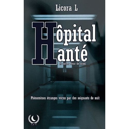 Hôpital Hanté - Phénomènes Paranormaux Vécus Par Des Soignants De Nuit