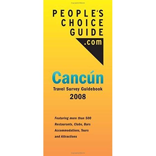 People's Choice Guide Cancun 2008 - Cancun Travel Guide & Survey