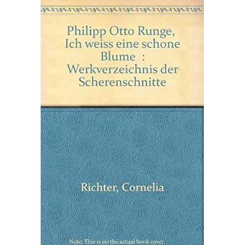 Philipp Otto Runge, "Ich Weiss Eine Schone Blume": Werkverzeichnis Der Scherenschnitte (German Edition)