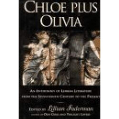 Chloe Plus Olivia: An Anthology Of Lesbian And Bisexual Literature From The 17th Century To The Present