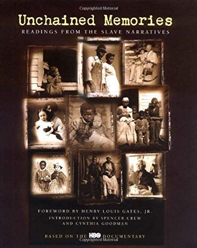 Unchained Memories: Readings From The Slave Narratives