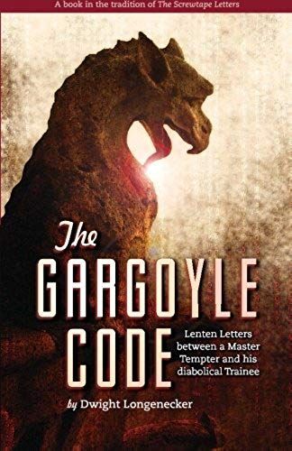 The Gargoyle Code: Lenten Letters Between A Master Tempter And His Diabolical Trainee