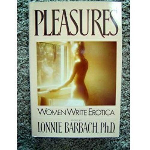 Pleasures: Women Write Erotica
