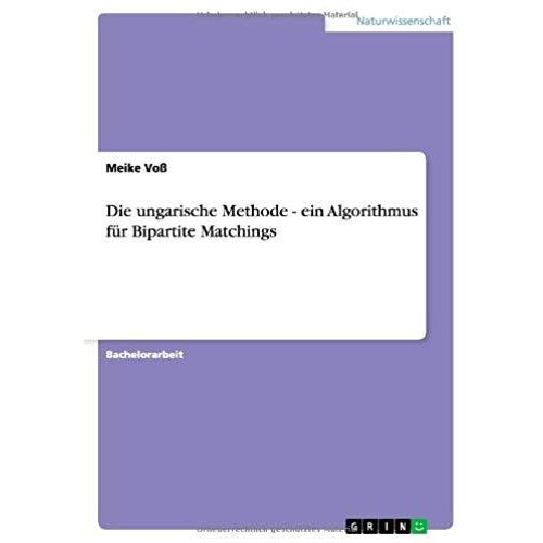 Die Ungarische Methode - Ein Algorithmus Für Bipartite Matchings