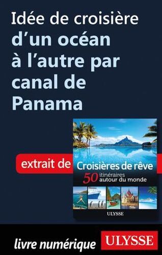 Idée De Croisière D'un Océan À L'autre Par Canal De Panama