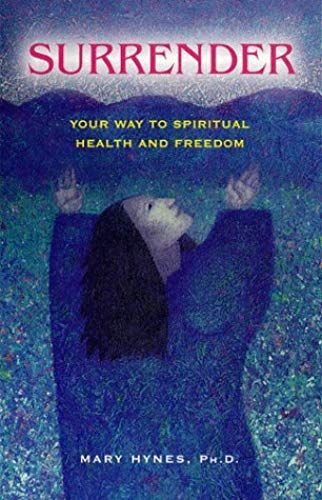 Surrender: Your Way To Spiritual Health And Freedom