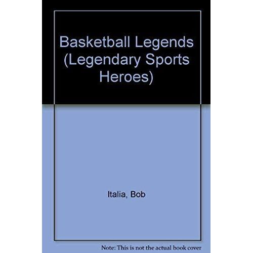 Basketball Legends (Legendary Sports Heroes)