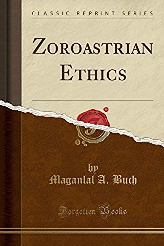 Buch, M: Zoroastrian Ethics (Classic Reprint)