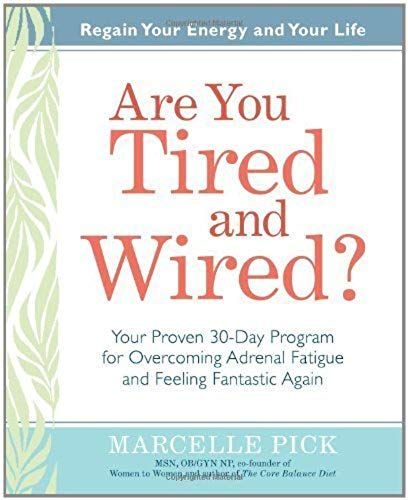 Are You Tired And Wired?: Your Proven 30-Day Program For Overcoming Adrenal Fatigue And Feeling Fantastic Again [Hardcover]