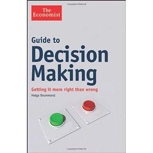 Guide To Decision Making: Getting It More Right Than Wrong