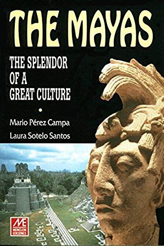 The Mayas: The Splendor Of A Great Culture