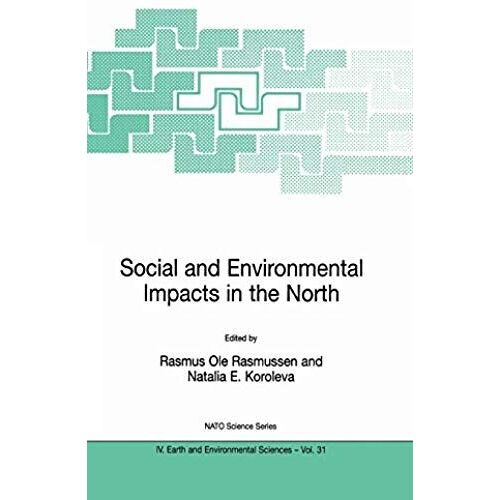 Social And Environmental Impacts In The North: Methods In Evaluation Of Socio-Economic And Environmental Consequences Of Mining And Energy Production In The Arctic And Sub-Arctic