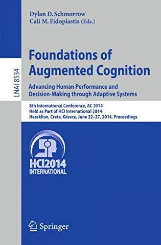 Foundations Of Augmented Cognition. Advancing Human Performance And Decision-Making Through Adaptive Systems