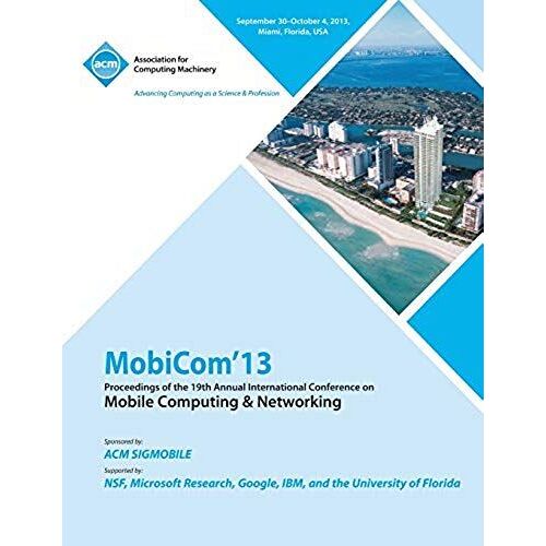 Mobicom 13 Proceedings Of The 19th Annual International Conference On Mobile Computing & Networking