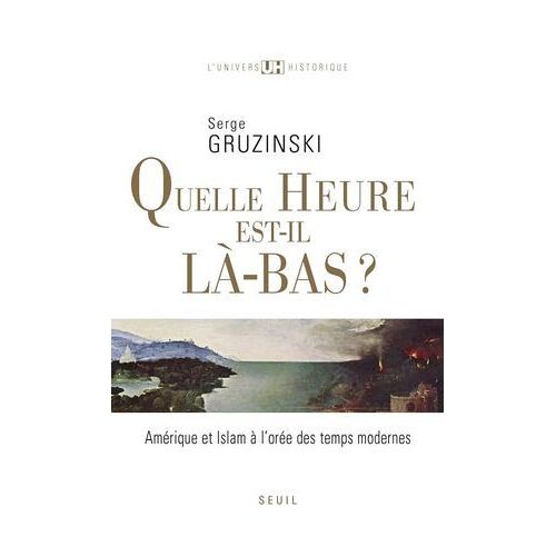 Quelle Heure Est-Il Là-Bas?. Amérique Et Islam À L'orée Des Temps Modernes