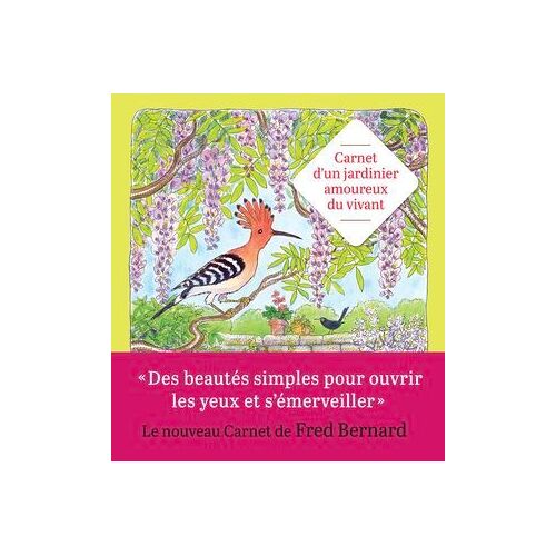 Carnet D'un Jardinier Amoureux Du Vivant