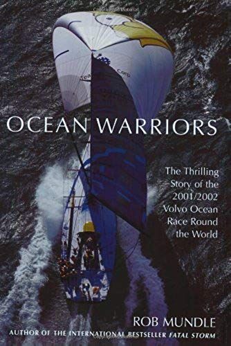 Ocean Warriors: The Thrilling Story Of The 2001/2002 Volvo Ocean Race Round The World