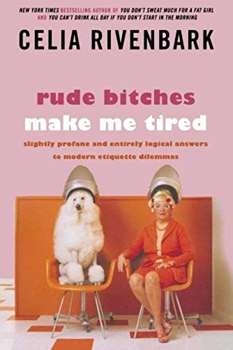 Rude Bitches Make Me Tired