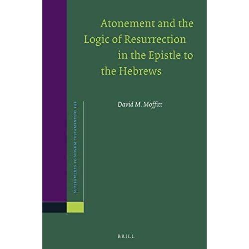 Atonement And The Logic Of Resurrection In The Epistle To The Hebrews