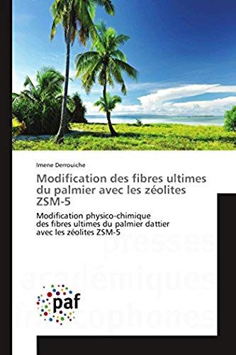 Modification Des Fibres Ultimes Du Palmier Avec Les Zéolites Zsm-5