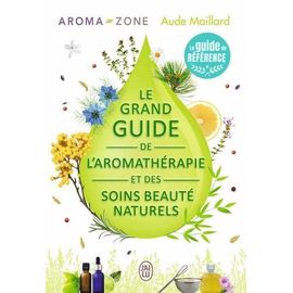 Le Grand Guide De L'aromathérapie Et Des Soins Beauté Naturels