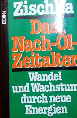 Das Nach-Ol-Zeitalter: Wandel Und Wachstum Durch Neue Energien (German Edition)