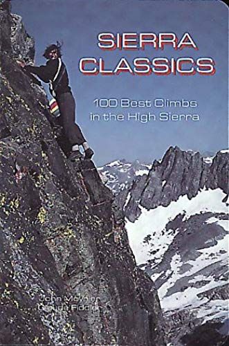 Sierra Classics: 100 Best Climbs In The High Sierra (Regional Rock Climbing Series)