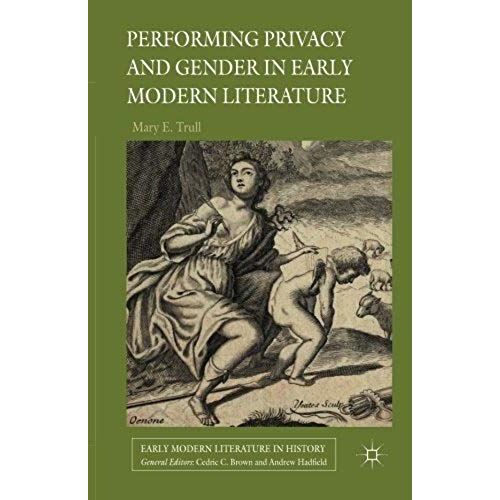 Performing Privacy And Gender In Early Modern Literature